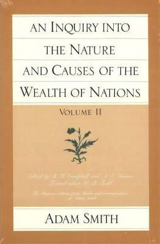 An Inquiry Into The Nature And Causes Of The Wealth Of Nations: V. 2, De Adam Smith. Editorial Liberty Fund Inc, Tapa Blanda En Inglés