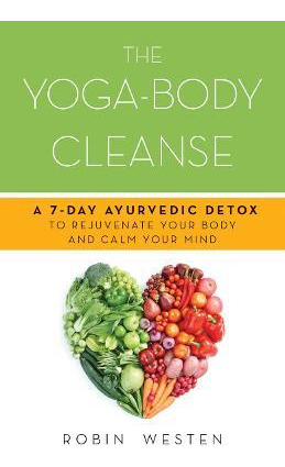 Libro The Yoga-body Cleanse : A 7-day Ayurvedic Detox To ...