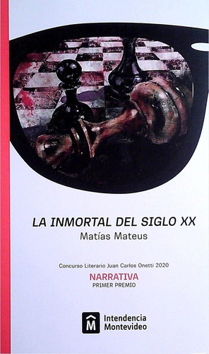 Inmortal Del Siglo Xx, La, De Matias Mateus. Editorial Intendencia De Montevideo, Edición 1 En Español, 2021