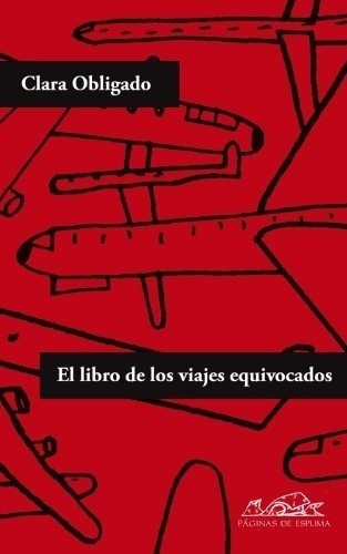 Libro De Los Viajes Equivocados, El, De Clara Obligado. Editorial Paginas De Espuma En Español