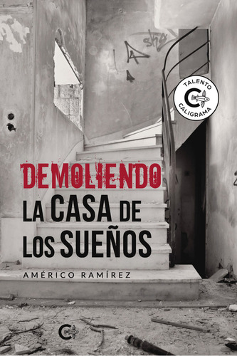 Demoliendo la casa de los sueños, de Ramírez , Américo.. Editorial CALIGRAMA, tapa blanda, edición 1.0 en español, 2020