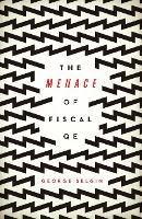 Libro The Menace Of Fiscal Qe - George Selgin