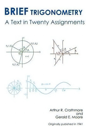 Brief Trigonometry A Text In Twenty Assignments: A Text In Twenty Assignments, De Arthur R Crathorne., Vol. 1. Editorial Converpage, Tapa Blanda En Inglés, 1941