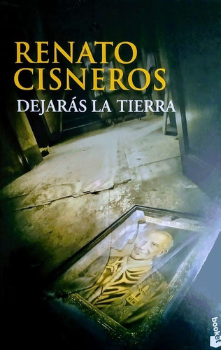 Renato Cisneros - Dejarás La Tierra - Booket - De Bolsillo