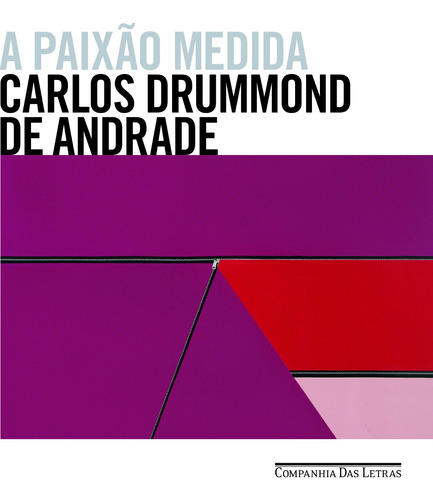 A paixão medida, de Andrade, Carlos Drummond de. Editora Schwarcz SA, capa mole em português, 2014