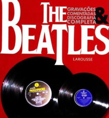 The Beatles - Gravações Comentadas E Discografia Completa