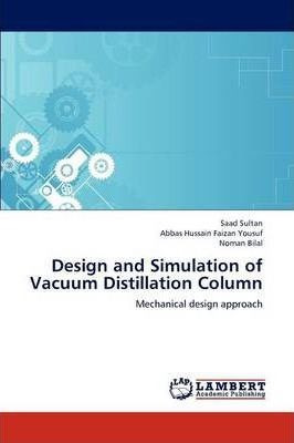 Design And Simulation Of Vacuum Distillation Column - Saa...