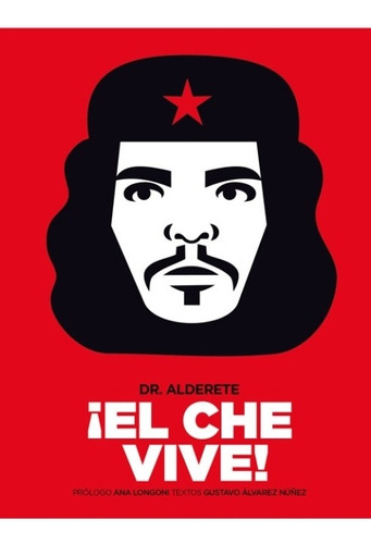 El Che Vive! / Dr. Alderete / Pequeño Editor / Nuevo!