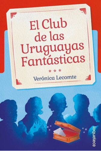 Club De Las Uruguayas Fantasticas, El - Veronica Lecomte