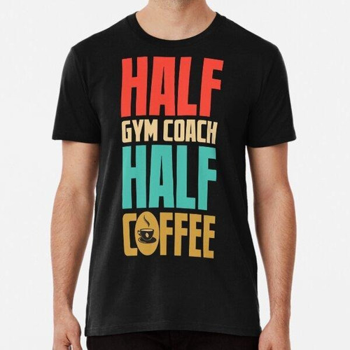 Remera Gym Coach Funny Coffee Lovers Gift Algodon Premium