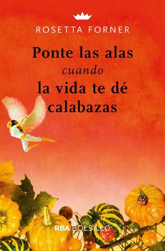 Ponte Las Alas Cuando La Vida Te Dé Calabazas  -  Forner, R