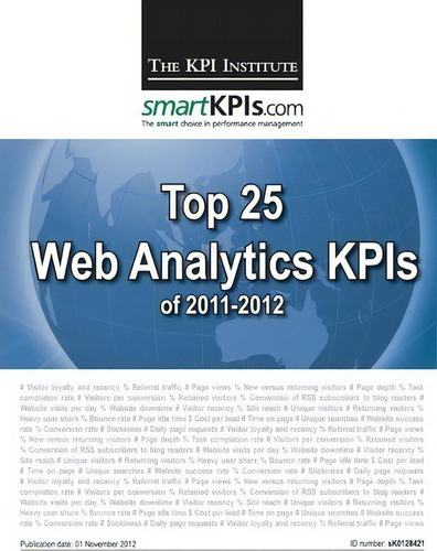 Top 25 Web Analytics Kpis Of 2011-2012, De The Kpi Institute., Vol. 1. Editorial Createspace Independent Publishing Platform, Tapa Blanda En Inglés, 2012