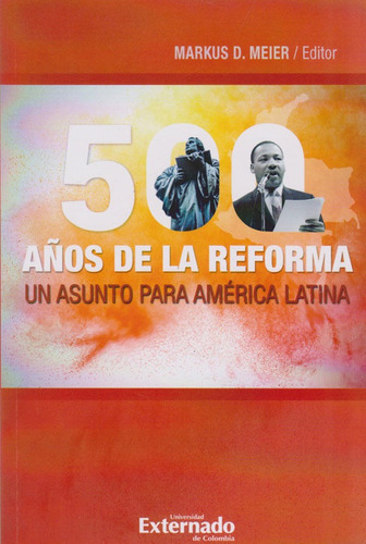 500 Años De La Reforma Un Asunto Para America Latina, De Meier, Markus D.. Editorial Universidad Externado De Colombia, Tapa Blanda, Edición 1 En Español, 2019