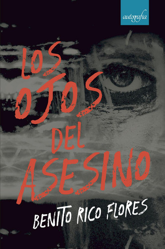 Los Ojos Del Asesino, De Rico Flores , Benito.., Vol. 1.0. Editorial Autografía, Tapa Blanda, Edición 1.0 En Español, 2017