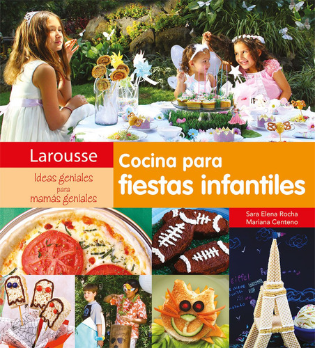 Cocina para fiestas infantiles, de de Jesús Rocha, Sara Elena. Editorial Larousse, tapa dura en español, 2011