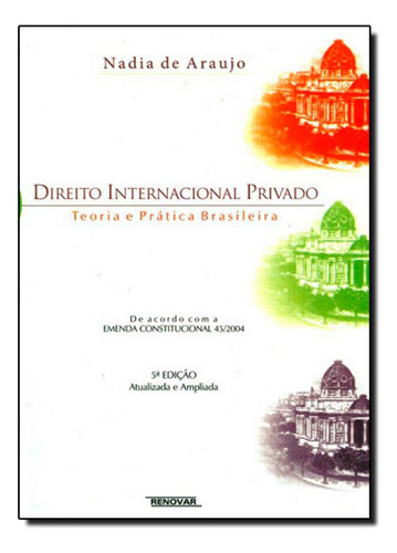 Direito Internacional Privado: Teoria E Prática Brasileira, De Nádia De Araújo. Editora Renovar, Capa Mole Em Português
