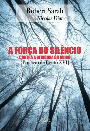 A força do silêncio: Contra a ditadura do ruído, de Sarah, Robert. Editora Distribuidora Loyola De Livros Ltda, capa mole em português, 2017