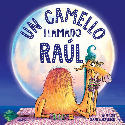 Un Camello Llamado Raúl, De Lu Fraser / Sarah Warburton. Editorial Blume, Tapa Dura, Edición 1 En Español, 2022