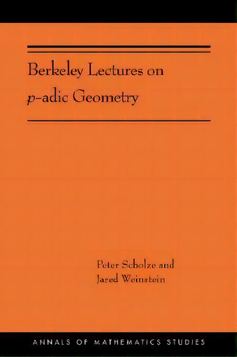 Berkeley Lectures On P-adic Geometry : (ams-207), De Peter Scholze. Editorial Princeton University Press, Tapa Blanda En Inglés