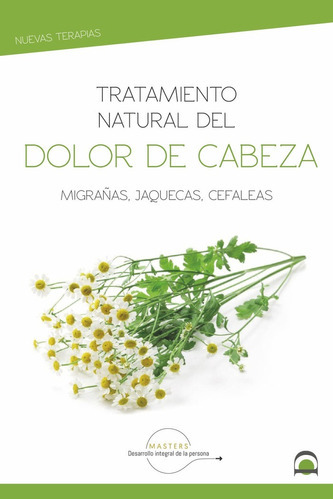 Tratamiento Natural Dolor De Cabeza, De Desarrollo Integral De La Persona, Masters. Editorial Dilema, Tapa Blanda En Español
