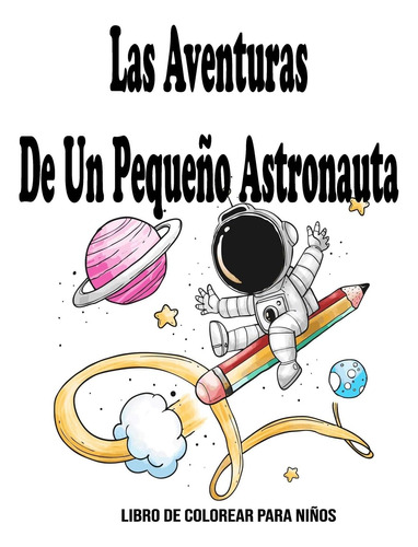 Libro: Las Aventuras De Un Pequeño Astronauta : Libro De Col