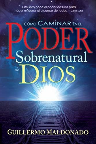 Libro : Como Caminar En El Poder Sobrenatural De Dios -...
