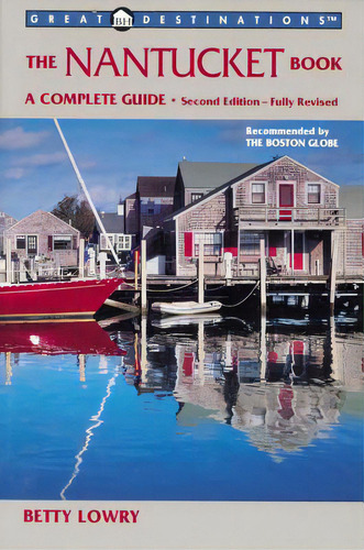 Explorer's Guides: The Nantucket Book: A Complete Guide, De Lowry, Betty. Editorial Berkshire House, Tapa Blanda En Inglés