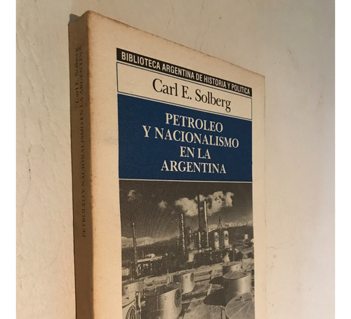 Petroleo Y Nacionalismo En La Argentina. Carl E. Solberg