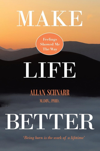 Libro: Make Life Better: Feelings Showed Me The Way. Being