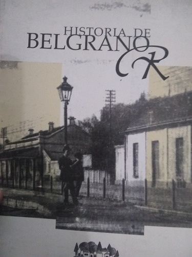 Historia De Belgrano R / Alfredo N. Noceti