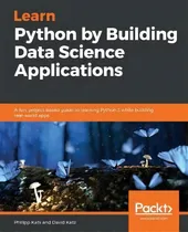 Comprar Learn Python By Building Data Science Applications : A Fun, Project-based Guide To Learning Pytho..., De Philipp Kats. Editorial Packt Publishing Limited, Tapa Blanda En Inglés