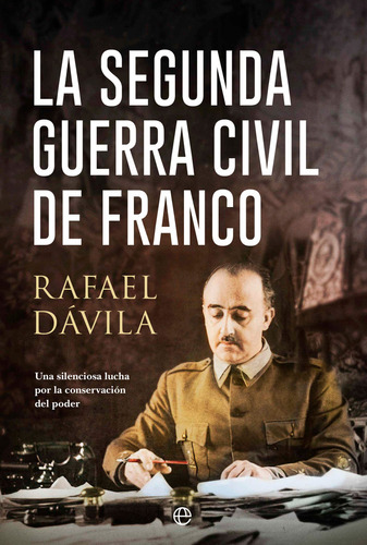 Libro La Segunda Guerra Civil De Franco - Davila, Rafael