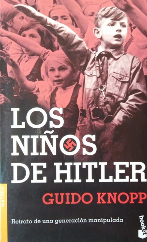 Los Niños De Hitler - Guido Knopp - Saldo!!!