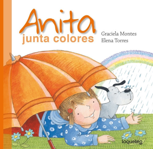 Anita Junta Colores - Loqueleo - Graciela Montes, De Montes, Graciela Silvia. Editorial Santillana, Tapa Blanda En Español