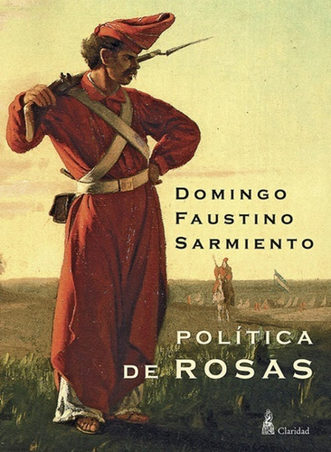 Política De Rosas - Domingo Faustino Sarmiento