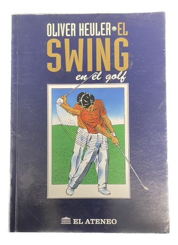 El Swing En El Golf - Oliver Heuler - Usado 