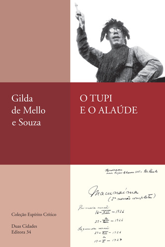 O tupi e o alaúde, de Souza, Gilda de Mello e. Série Coleção Espírito Crítico Editora 34 Ltda., capa mole em português, 2003