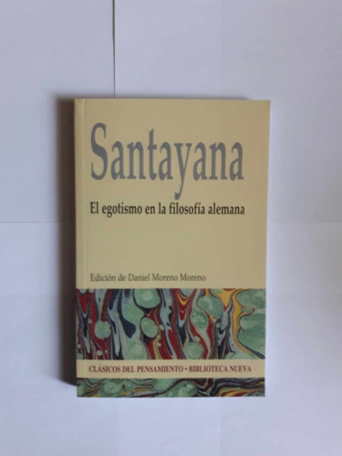 Santayana, El Egotismo En La Filosofía Alemana