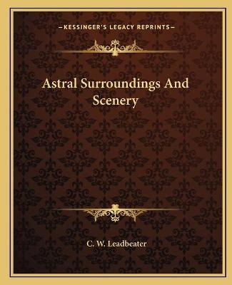 Libro Astral Surroundings And Scenery - C W Leadbeater