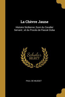 Libro La Chã¨vre Jaune: Histoire Sicilienne;suivi Du Cava...