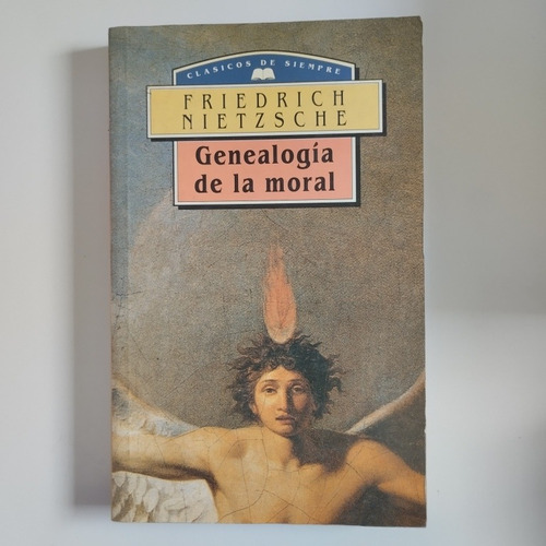 Friedrich Nietzsche. La Genealogía De La Moral 