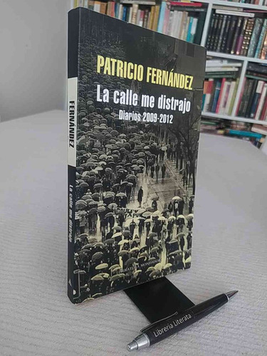 La Calle Me Distrajo Patricio Fernández Ed. Mondadori