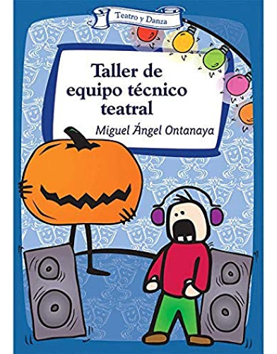 Libro Taller De Equipo Técnico Teatral De Miguel Angel Ontan