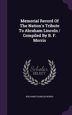 Libro Memorial Record Of The Nation's Tribute To Abraham ...
