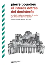 Comprar El Interes Detras Del Desinteres - Pierre Bourdieu