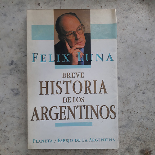 Breve Historia De Los Argentinos Felix Luna