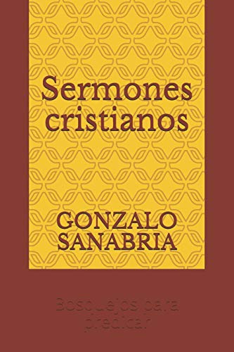 Sermones Cristianos: Bosquejos Para Predicar (sermones Y Bos