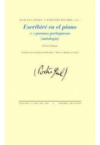 Escribiré En El Piano. 101 Poemas Portugueses (antología) (la Cruz Del Sur, Band 1336), De Jerónimo Pizarro. Editorial Editorial Pre Texto, Tapa Blanda, Edición 1 En Español, 2015