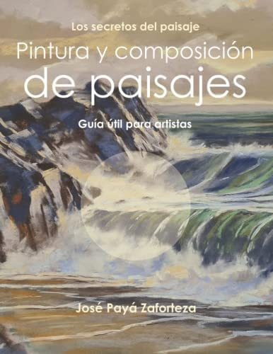 Libro: Pintura Y Composición De Paisajes: Guía Útil Para Del