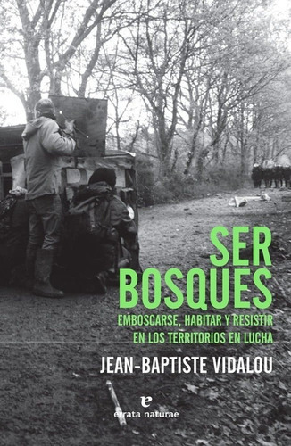 SER BOSQUES, de JEAN-BAPTISTE VIDALOU. Editorial ERRATA NATURAE en español